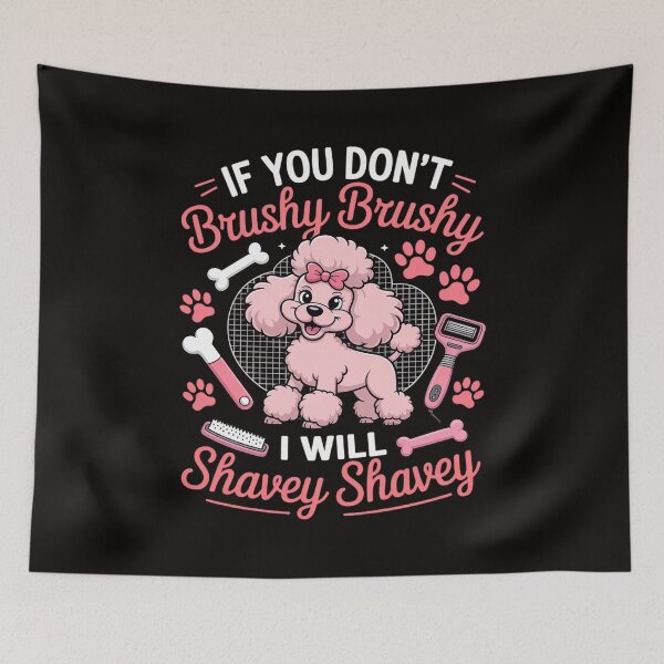 Item preview, Dog Groomer, If You Don't Brushy Brushy Dog Grooming designed and sold by silladive.