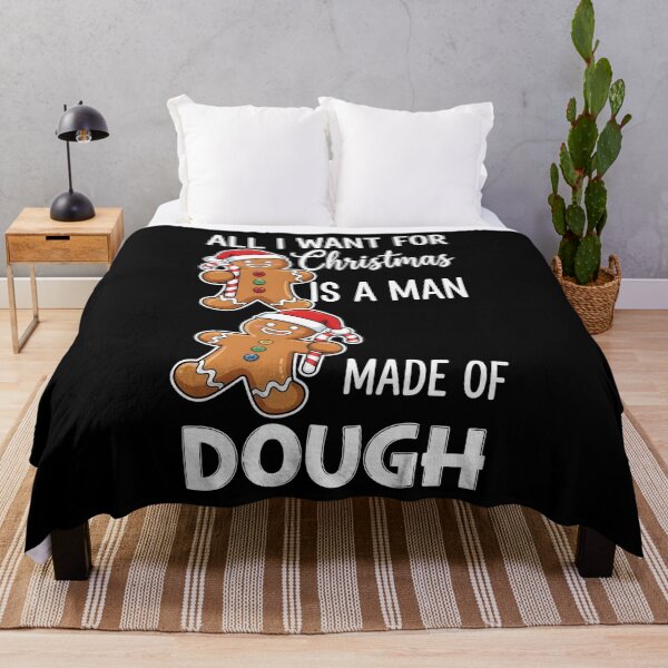 Item preview, All I Want for Christmas Man Made of Dough Funny Gingerbread designed and sold by BakeryDozen.