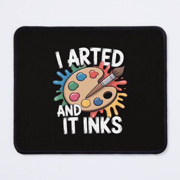 Item preview, Art Fan Pun Humour I Arted And It Inks Gift Idea designed and sold by portcrysral.