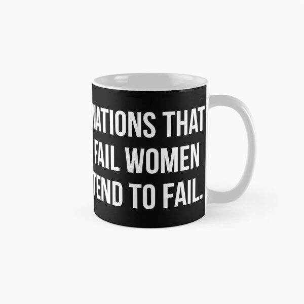 Item preview, Nations that fail women tend to fail.  designed and sold by Rachel the Artist .