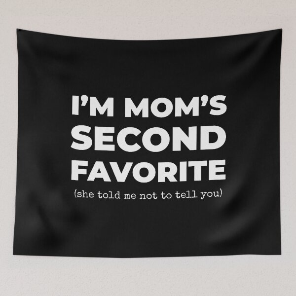Item preview, Second Favorite Son Daughter Funny I'M Mom'S Second Favorite designed and sold by DesireeAngela1.