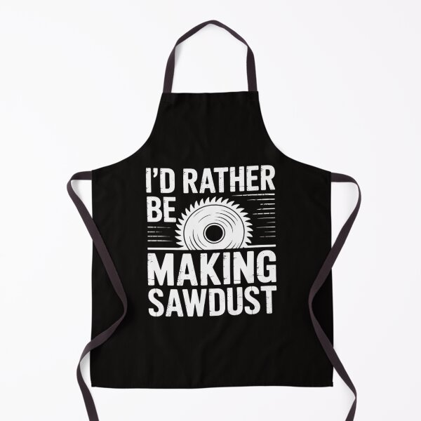 Item preview, I'd Rather Be Making Sawdust Cool Building Wood Gift designed and sold by ForestMmost.