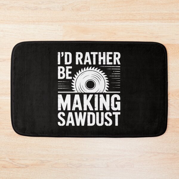 Item preview, I'd Rather Be Making Sawdust   Cool Building Wood Gift designed and sold by ForestMmost.