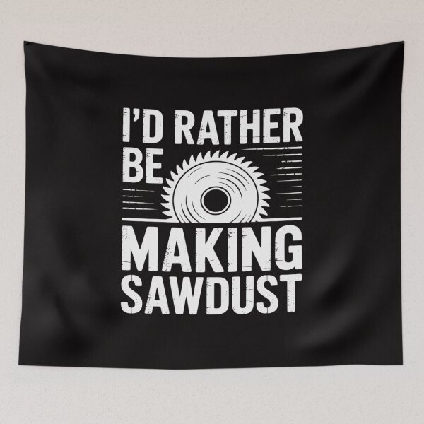 Item preview, I'd Rather Be Making Sawdust   Cool Building Wood Gift designed and sold by ForestMmost.