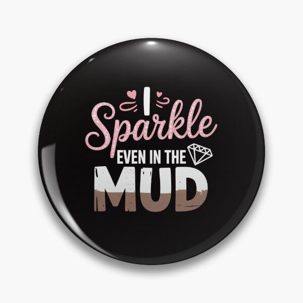 Item preview, I Sparkle Even in Mud Run Team Princess Mudding Gift designed and sold by ForestMmost.