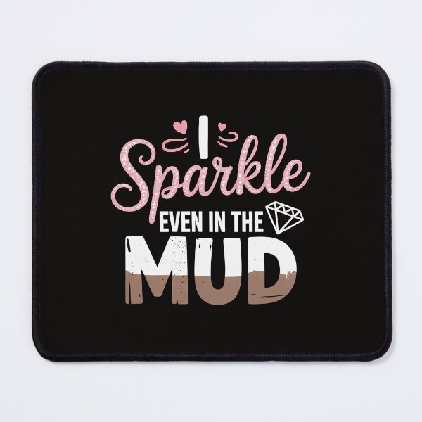 Item preview, I Sparkle Even in Mud Run Team Princess Mudding Gift designed and sold by ForestMmost.
