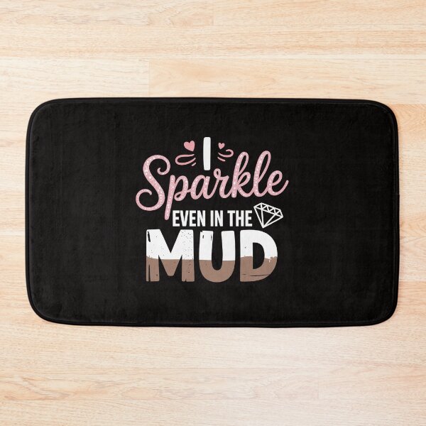 Item preview, I Sparkle Even in Mud Run Team Princess Mudding Gift designed and sold by ForestMmost.