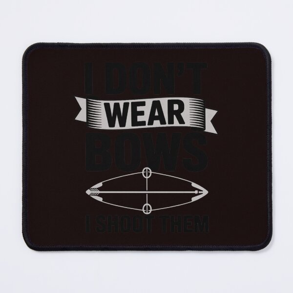 Item preview, I Don't Wear Bows I Shoot Them - Archery Bowhunting designed and sold by hettingerchaim.