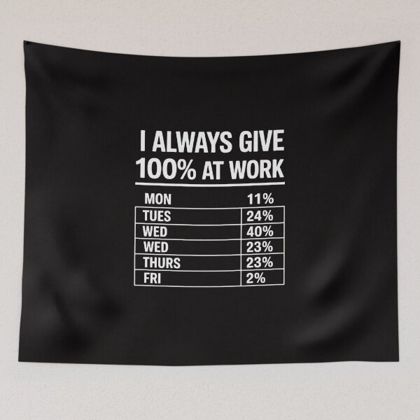 Item preview, I Always Give 100% At Work Work Quotes Humor Sarcastic designed and sold by ForestMmost.