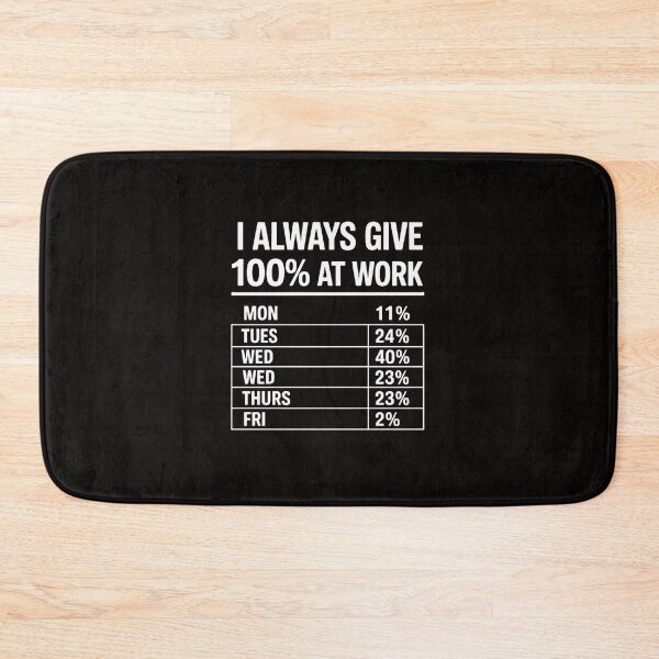 Item preview, I Always Give 100% At Work Work Quotes Humor Sarcastic designed and sold by ForestMmost.