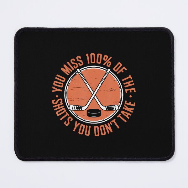 Item preview, You Miss 100 Percent Of The Shots You Dont Take Hockey Life designed and sold by SelmaBonnie.