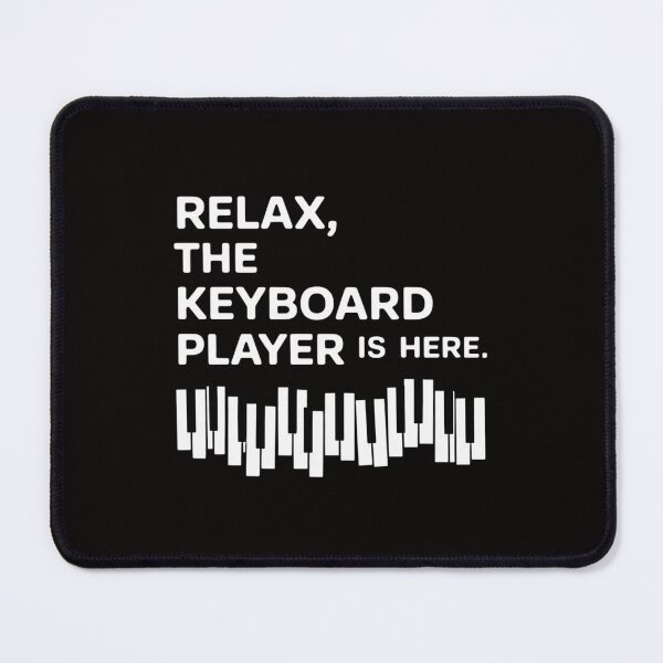 Item preview, Relax The Keyboard Player Is Here - Keyboardist Keyboarder designed and sold by ForestMmost.
