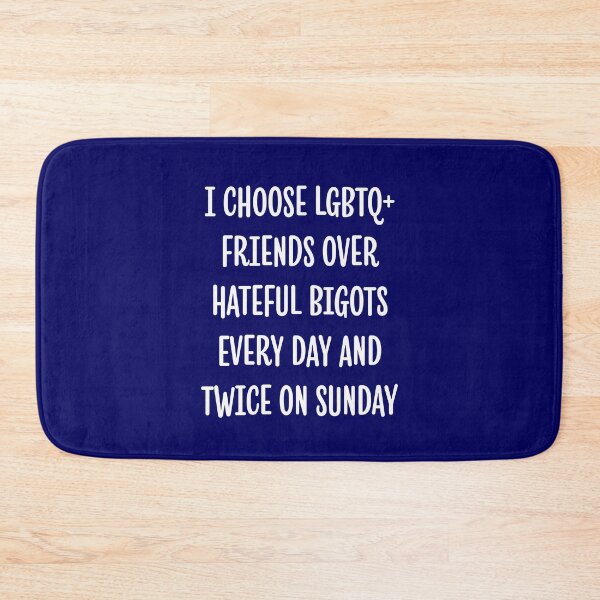 Item preview, I CHOOSE LGBTQ FRIENDS OVER HATEFUL BIGOTS EVERY DAY AND TWICE ON SUNDAY designed and sold by Say The Thing Tee.