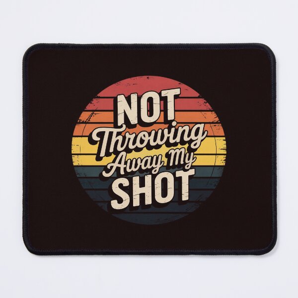 Item preview, Not Throwing My Shot Away Historic Hamilton Quote designed and sold by hettingerchaim.