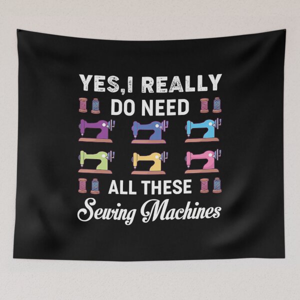 Item preview, Yes I Really Do Need All These Sewing Machines designed and sold by DeannaAntoin.