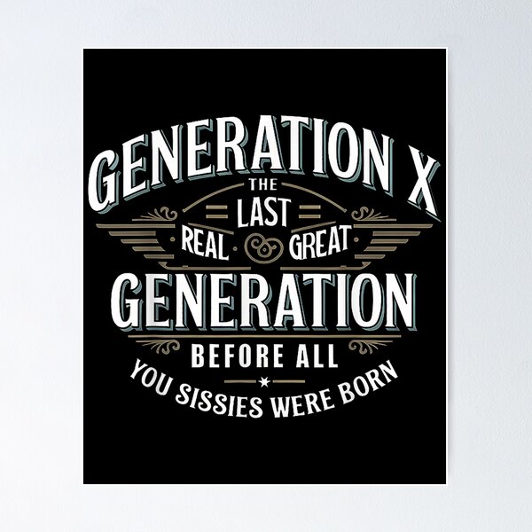 Item preview, Gen X: Last Real Great Generation designed and sold by Sation8547.