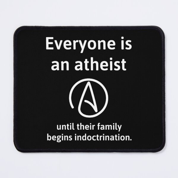Item preview, Everyone is an atheist until their family begins indoctrination. designed and sold by Rachel the Artist .