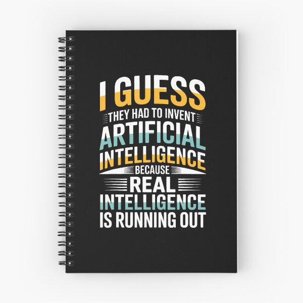 Item preview, I Guess They Had To Invent Artificial Intelligence Because designed and sold by DonnieJennie.