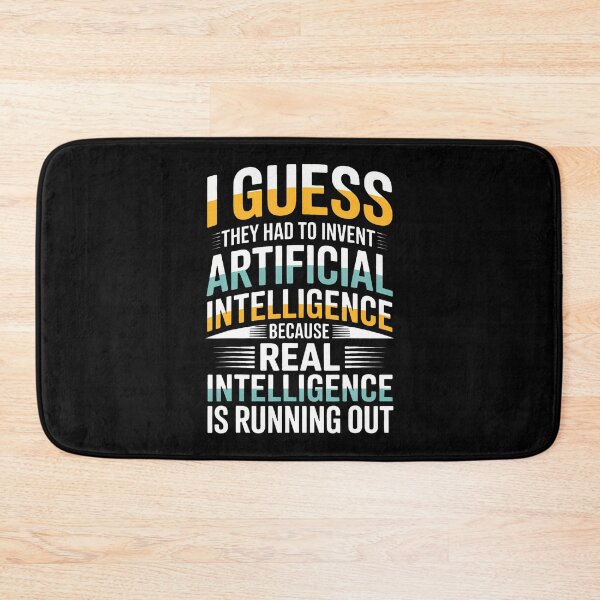 Item preview, I Guess They Had To Invent Artificial Intelligence Because designed and sold by DonnieJennie.
