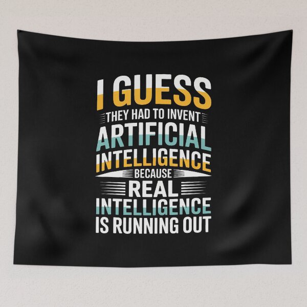 Item preview, I Guess They Had To Invent Artificial Intelligence Because designed and sold by DonnieJennie.