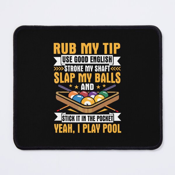 Item preview, I Pool Billiards Puns Rub My Tip Stroke My Shaft Gift designed and sold by DonnieJennie.