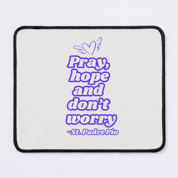 Item preview, Pray, Hope and Don’t Worry – Padre Pio Inspirational Quote designed and sold by icreativestudio.