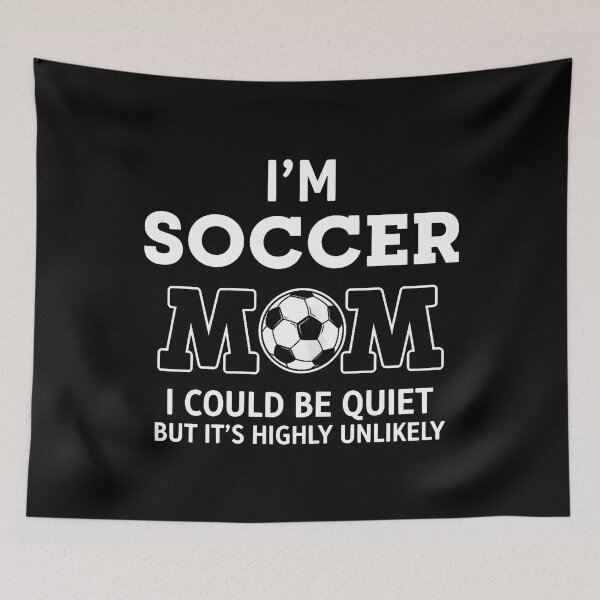Item preview, I'M Soccer Mom I Could Be Quiet But It'S Highly Unlikely designed and sold by TaraLiliana.