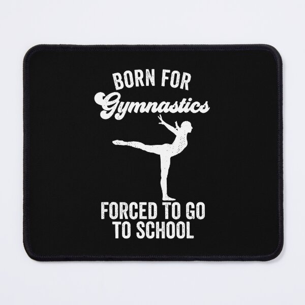 Item preview, Born For Gymnastics Forced To Go To School designed and sold by KristinCleo.