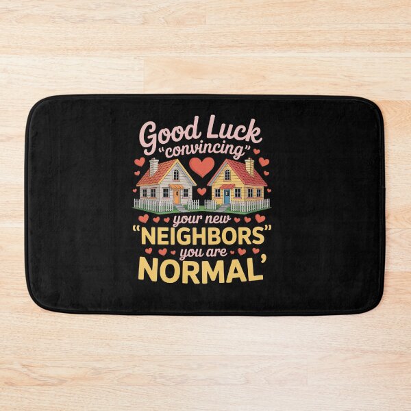 Item preview, Good Luck Convincing Your New Neighbors You Are Normal Movin designed and sold by VasilisLamArt.