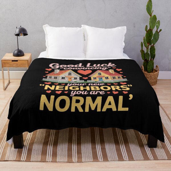 Item preview, Good Luck Convincing Your New Neighbors You Are Normal Movin designed and sold by VasilisLamArt.