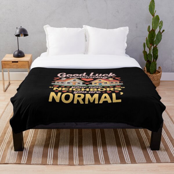 Item preview, Good Luck Convincing Your New Neighbors You Are Normal Movin designed and sold by VasilisLamArt.