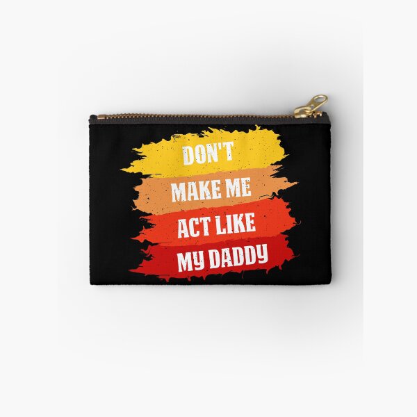Item preview, Don’t Make Me Act Like My Daddy – Funny Family Quote for Dad Humor and Gift Moments designed and sold by karibov.