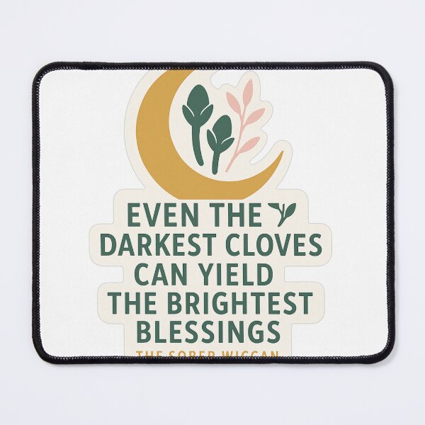 Item preview, Even the Darkest Cloves, Brightest Blessings – The Sober Wiccan Design designed and sold by The Sober Wiccan .
