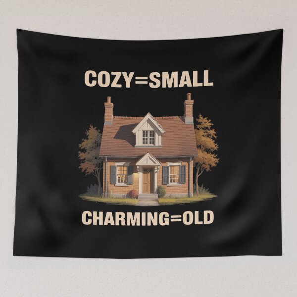 Item preview, Cozy Equals Small Charming Equals Old Real Estate designed and sold by ToggleBet.