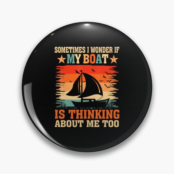 Item preview, Sometimes I Wonder If My Boat Thinking About Me Too designed and sold by EstherDiane.