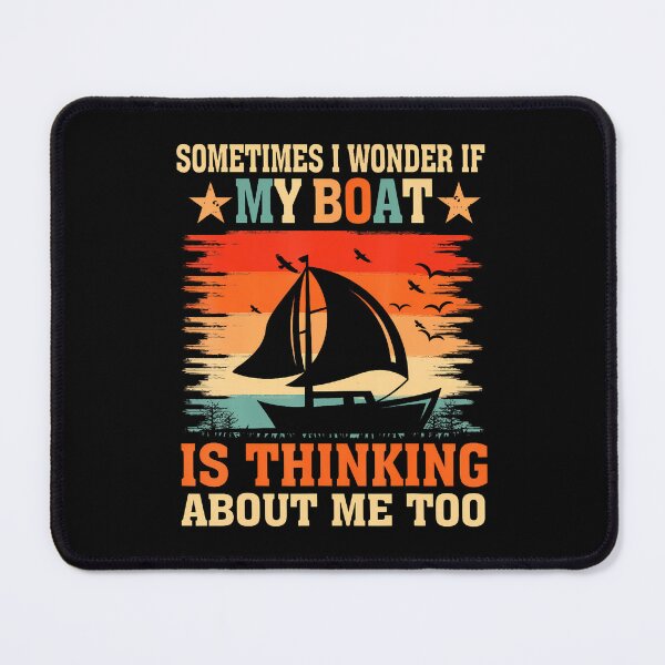 Item preview, Sometimes I Wonder If My Boat Thinking About Me Too designed and sold by EstherDiane.