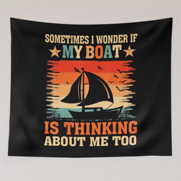 Item preview, Sometimes I Wonder If My Boat Thinking About Me Too designed and sold by EstherDiane.