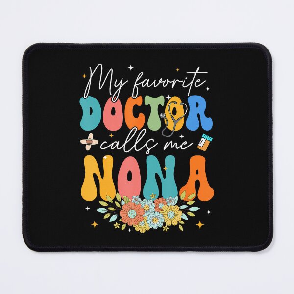 Item preview, Flower Groovy My Favorite Doctor Calls Me Nona designed and sold by KristyCharleen.