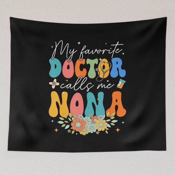 Item preview, Flower Groovy My Favorite Doctor Calls Me Nona designed and sold by KristyCharleen.