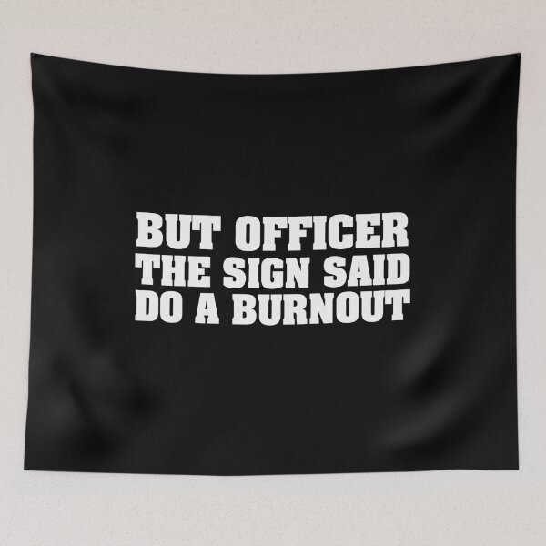 Item preview, But Officer the Sign Said Do a Burning – Funny Car Joke Quote for Racing Lovers and Humor Fans designed and sold by karibov.