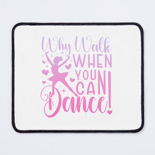 Item preview, Why Walk When You Can Dance Cute Ballet Recital Girls Top designed and sold by DeborahCarolyn.