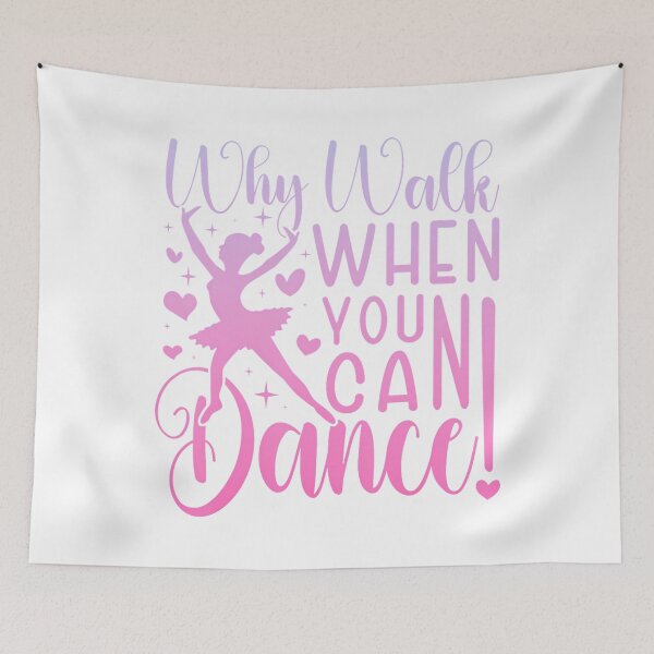 Item preview, Why Walk When You Can Dance Cute Ballet Recital Girls Top designed and sold by DeborahCarolyn.