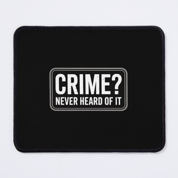 Item preview, Crime Never Heard of It Alibi Not Me Saying designed and sold by BubblePancake.