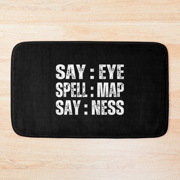 Item preview, Say Eye Spell Map Say Ness Funny Joke Prankster Gag designed and sold by KristyCharleen.