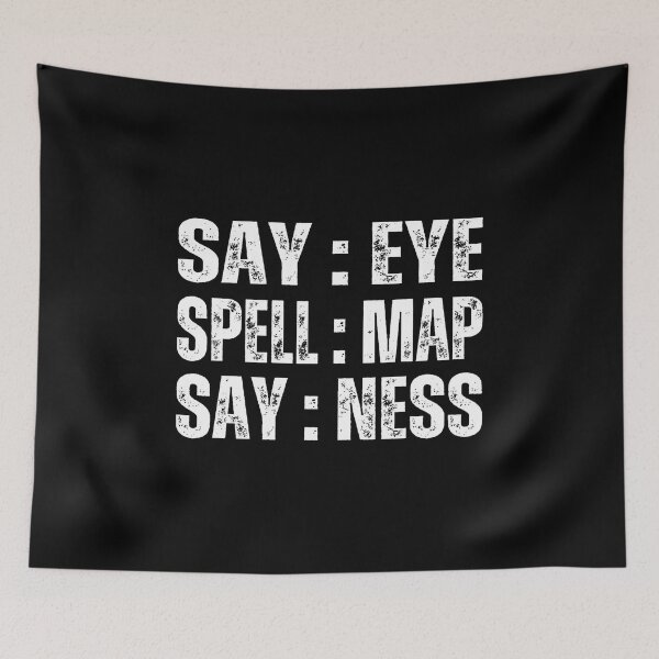 Item preview, Say Eye Spell Map Say Ness Funny Joke Prankster Gag designed and sold by KristyCharleen.
