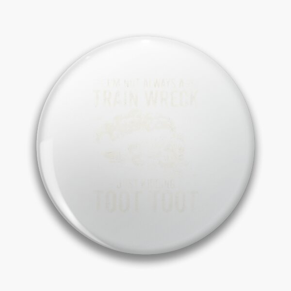 Item preview, I'M Not Always A Train Wreck Just Kidding Toot Toot Humor designed and sold by DeborahCarolyn.