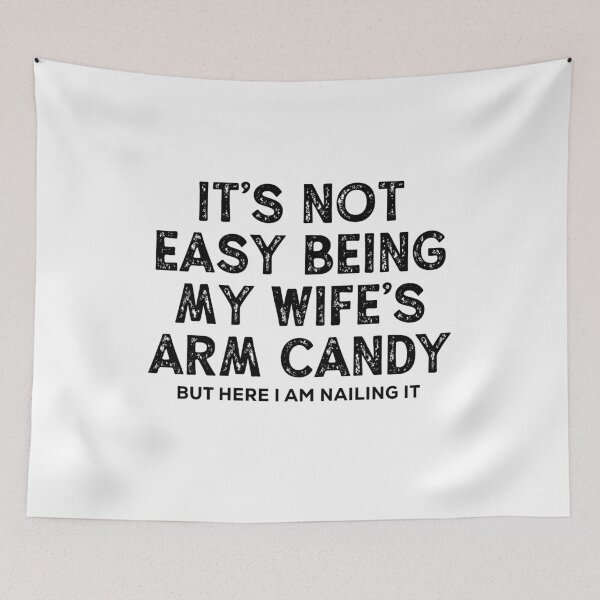 Item preview, It's Not Easy Being My Wife's Arm Candy But Here I Am Nailing It  designed and sold by SKULLS4INT.