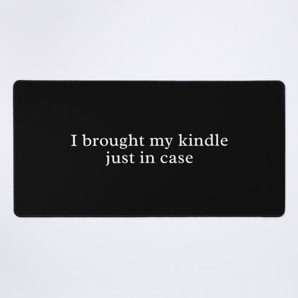 Item preview, I Brought My Kindle Just in Case – Book Lover Quote Design designed and sold by MyMomentShirt.