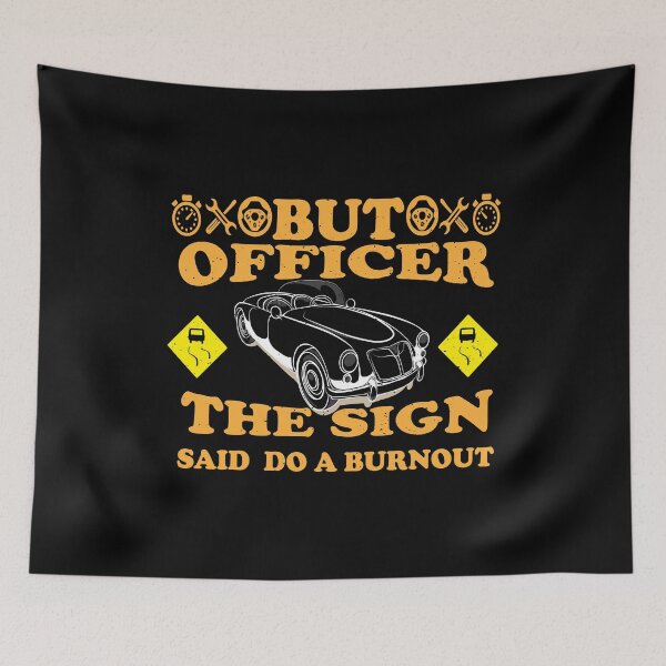 Item preview, But Officer the Sign Said Do a Burning – Funny Car Joke Quote for Racing Lovers and Humor Fans designed and sold by karibov.
