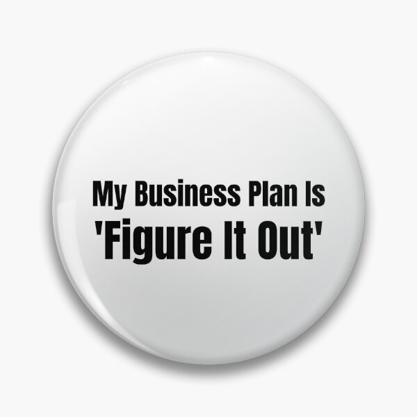 Item preview, My Business Plan Is Figure It Out Funny Entrepreneur Hustle designed and sold by HustleHardCo.
